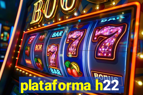 plataforma h22